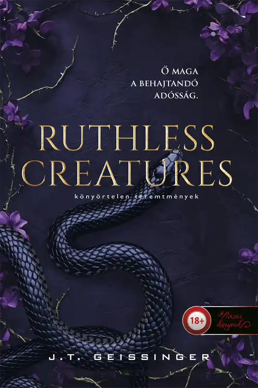J.T. GeissingerRuthless Creatures – Könyörtelen teremtmények (Királynők és szörnyetegek 1.) Kiárusítás