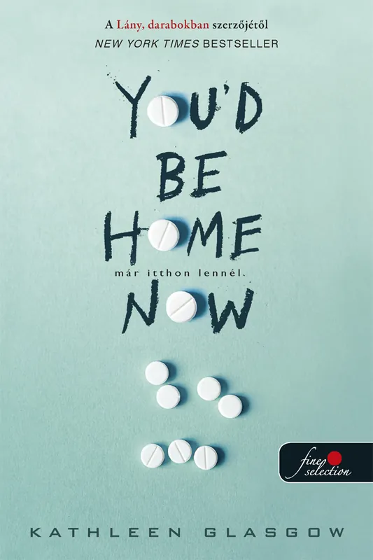 Kathleen GlasgowYou‘d Be Home Now – Már itthon lennél Rendeld meg most