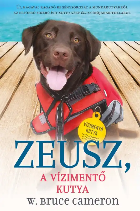 W. Bruce CameronZeusz, a vízimentőkutya (Kutyák küldetésen 1.) Árengedmény
