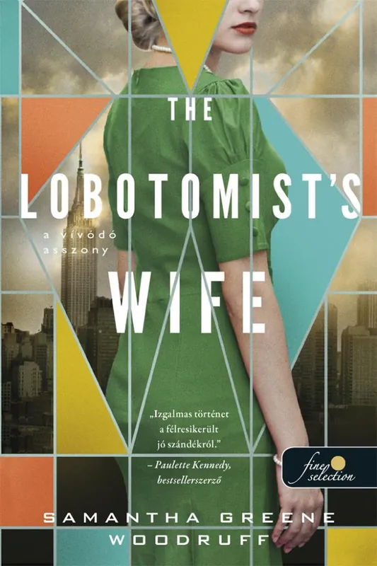 Samantha Greene WoodruffThe Lobotomist‘s Wife – A vívódó asszony Korlátozott ajánlat
