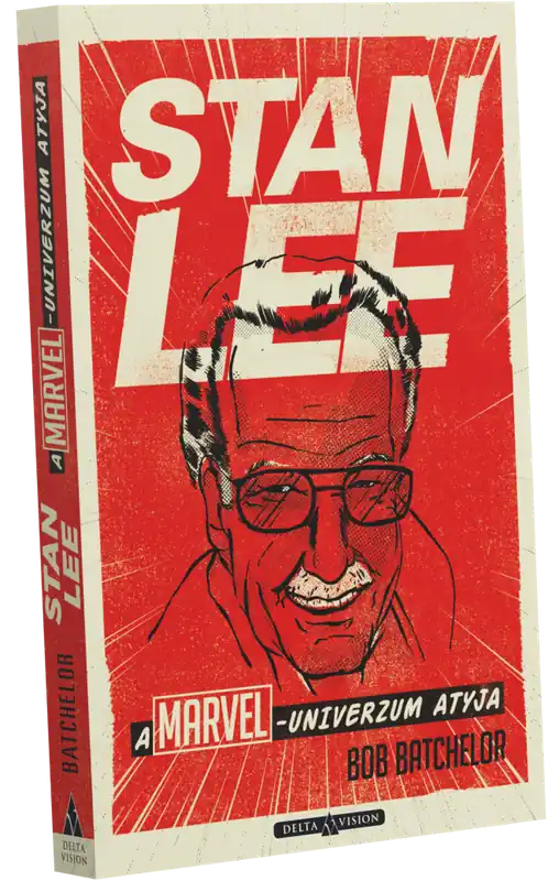 Bob BatchelorStan Lee – A Marvel-univerzum atyja Gyors szállítás