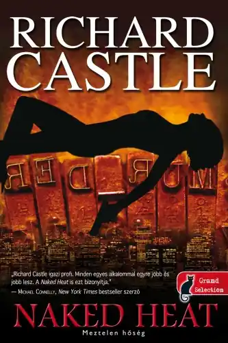 Szuper ajánlat Richard CastleNaked Heat – Meztelen hőség (Nikki Heat 2.)
