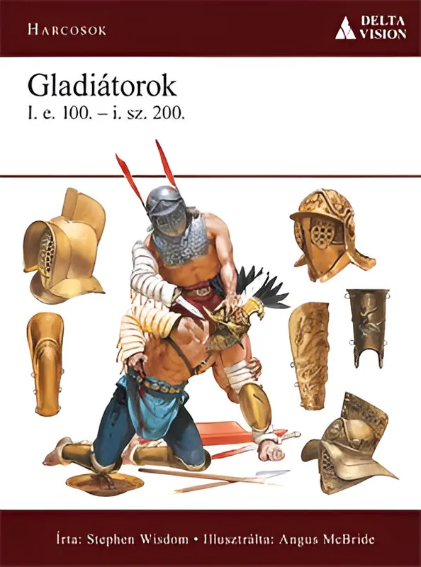 Vedd meg most Stephen WisdomGladiátorok - i. e. 100. – i. sz. 200.