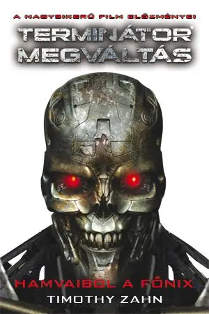 Rendeld meg most Timothy ZahnTerminátor Megváltás – Hamvaiból a főnix
