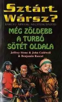 John Caldwell, Benjamin Rascal, Jeffrey StoneSztárt Wársz? Még zöldebb a turbó sötét oldala Árengedmény