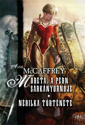 Különleges ajánlat Anne McCaffreyMoreta, a Pern sárkányúrnője & Nerilka története