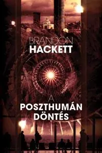 Brandon HackettA poszthumán döntés Utolsó esély