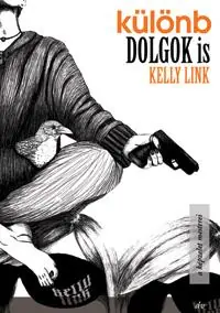 Kelly LinkKülönb dolgok is Nézd meg most