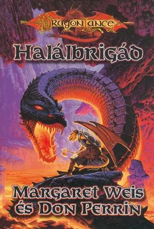Rendeld meg most Margaret Weis, Don PerrinHalálbrigád