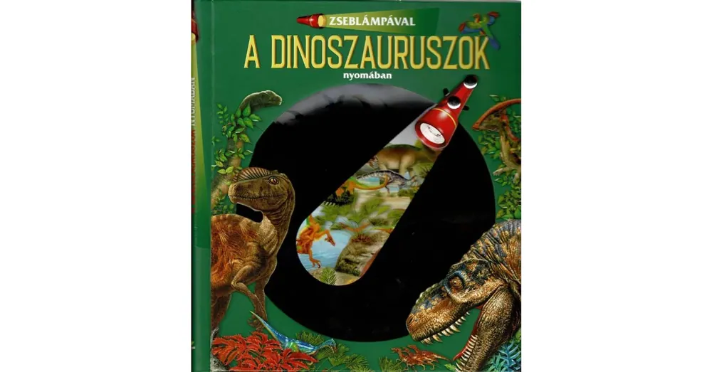 Zseblámpával A dinoszauruszok nyomában könyv Legjobb ár