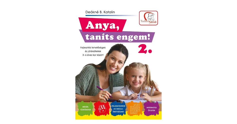 Nézd meg most Deákné B. Katalin Anya, taníts engem! 2. könyv